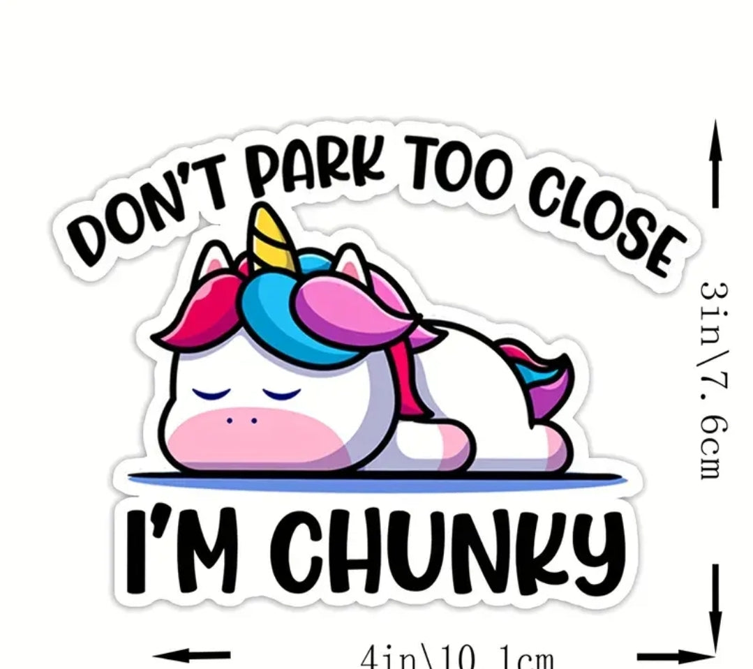 Don't Park Too Close I'm Chunky